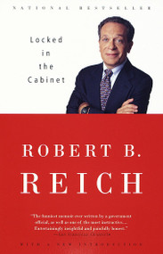 Locked in the Cabinet by Robert B. Reich, 9780375700613