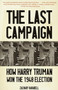 The Last Campaign (How Harry Truman Won the 1948 Election) by Zachary Karabell, 9780375700774