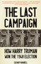 The Last Campaign (How Harry Truman Won the 1948 Election) by Zachary Karabell, 9780375700774