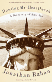 Hunting Mister Heartbreak (A Discovery of America) by Jonathan Raban, 9780375701016