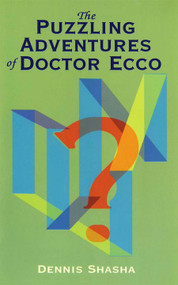 The Puzzling Adventures of Dr. Ecco by Dennis Shasha, 9780486296159
