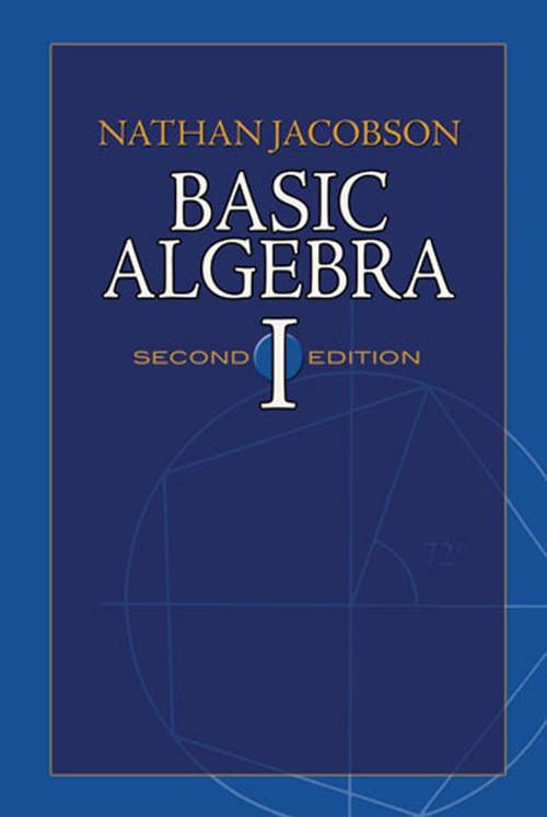 Basic Algebra I (Second Edition) by Nathan Jacobson, 9780486471891