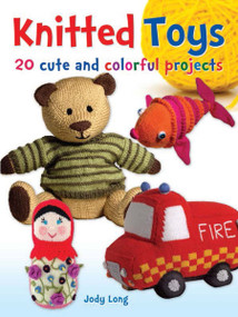 Knitted Toys (20 Cute and Colorful Projects) by Jody Long, 9780486802886