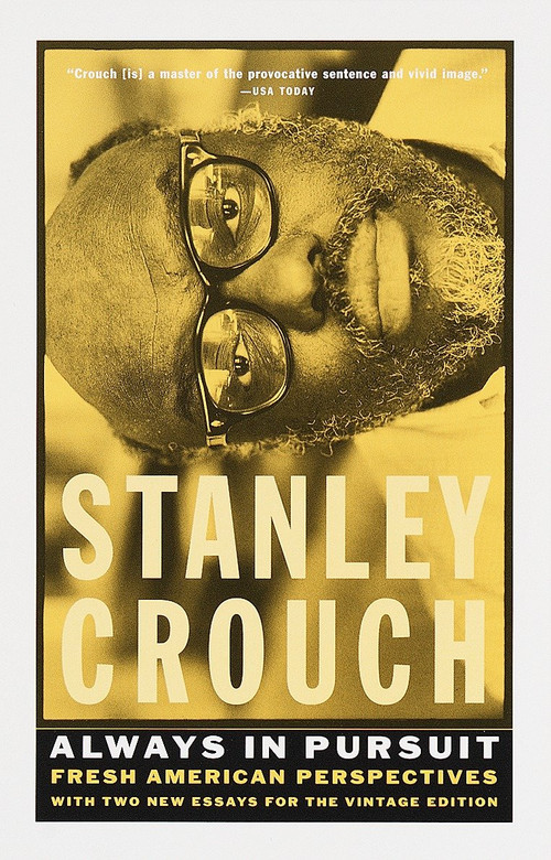 Always in Pursuit (Fresh American Perspectives) by Stanley Crouch, 9780375701689