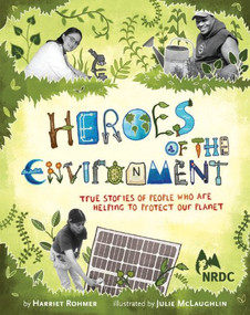 Heroes of the Environment (True Stories of People Who Help Protect Our Planet) by Harriet Rohmer, 9780811867795