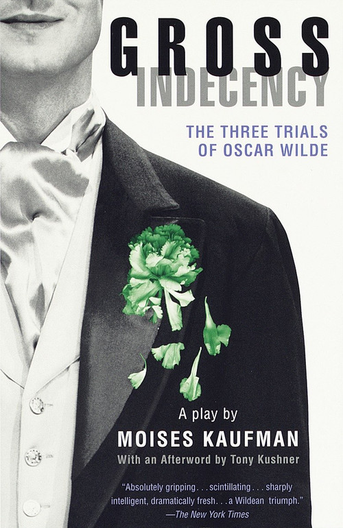 Gross Indecency (The Three Trials of Oscar Wilde (Lambda Literary Award)) by Moises Kaufman, 9780375702327