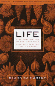 Life (A Natural History of the First Four Billion Years of Life on Earth) by Richard Fortey, 9780375702617