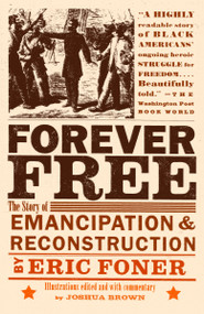 Forever Free (The Story of Emancipation and Reconstruction) by Eric Foner, 9780375702747