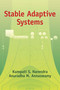 Stable Adaptive Systems by Kumpati S. Narendra, Anuradha M. Annaswamy, 9780486442266