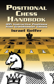Positional Chess Handbook (495 Instructive Positions from Grandmaster Games) by Israel Gelfer, 9780486419497