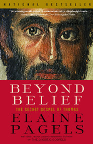 Beyond Belief (The Secret Gospel of Thomas) by Elaine Pagels, 9780375703164