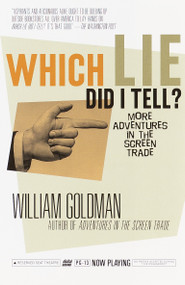 Which Lie Did I Tell? (More Adventures in the Screen Trade) by William Goldman, 9780375703195