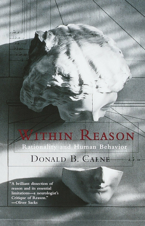 Within Reason (Rationality and Human Behavior) by Donald Calne, 9780375703225