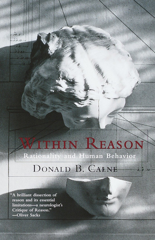 Within Reason (Rationality and Human Behavior) by Donald Calne, 9780375703225