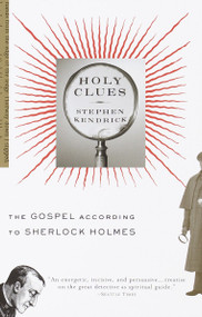 Holy Clues (The Gospel According to Sherlock Holmes) by Stephen Kendrick, 9780375703386