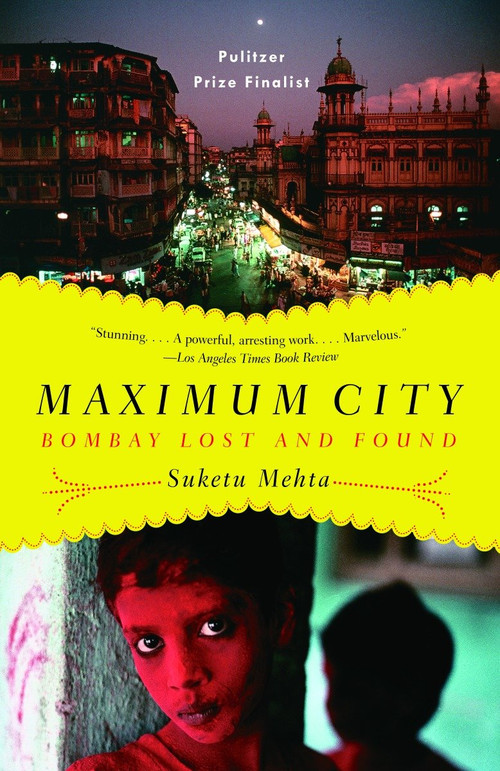 Maximum City (Bombay Lost and Found) by Suketu Mehta, 9780375703409
