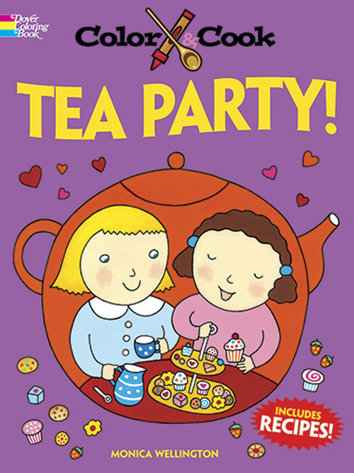 Color & Cook TEA PARTY! by Monica Wellington, 9780486492704
