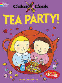 Color & Cook TEA PARTY! by Monica Wellington, 9780486492704