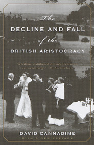 The Decline and Fall of the British Aristocracy by David Cannadine, 9780375703683