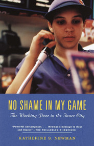 No Shame in My Game (The Working Poor in the Inner City) by Katherine S. Newman, 9780375703799