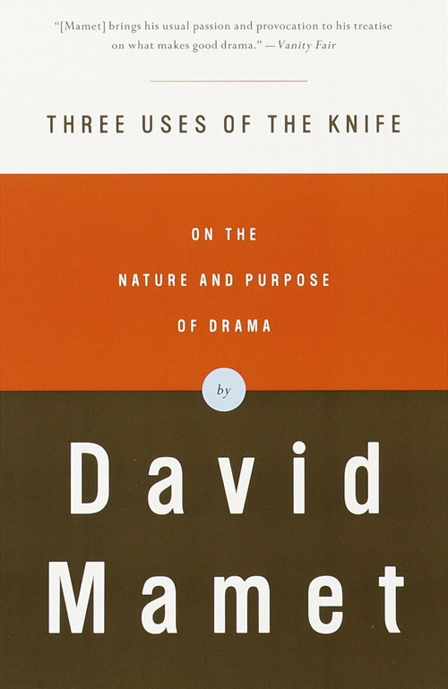 Three Uses of the Knife (On the Nature and Purpose of Drama) by David Mamet, 9780375704239