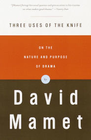 Three Uses of the Knife (On the Nature and Purpose of Drama) by David Mamet, 9780375704239