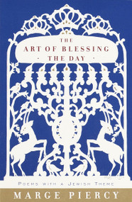 The Art of Blessing the Day (Poems with a Jewish Theme) by Marge Piercy, 9780375704314
