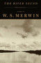 The River Sound (Poems) by W. S. Merwin, 9780375704352