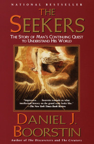 The Seekers (The Story of Man's Continuing Quest to Understand His World Knowledge Trilogy (3)) by Daniel J. Boorstin, 9780375704758