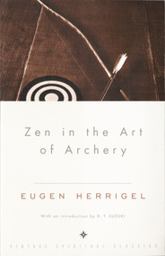 Zen in the Art of Archery by Eugen Herrigel, Daisetz T. Suzuki, 9780375705090