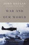 War and Our World by John Keegan, 9780375705205