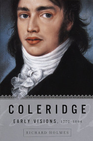 Coleridge: Early Visions, 1772-1804 by Richard Holmes, 9780375705403