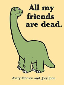 All My Friends Are Dead by Jory John, Avery Monsen, 9780811874557