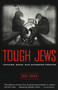 Tough Jews (Fathers, Sons, and Gangster Dreams) by Rich Cohen, 9780375705472