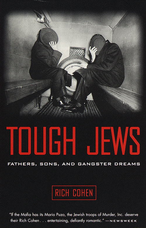 Tough Jews (Fathers, Sons, and Gangster Dreams) by Rich Cohen, 9780375705472