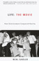 Life: The Movie (How Entertainment Conquered Reality) by Neal Gabler, 9780375706530