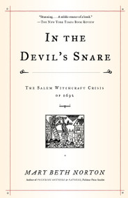 In the Devil's Snare (The Salem Witchcraft Crisis of 1692) by Mary Beth Norton, 9780375706905