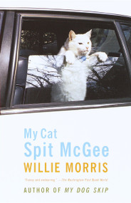 My Cat Spit McGee (A Memoir) by Willie Morris, 9780375706936