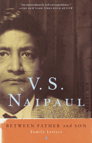 Between Father and Son (Family Letters) by V. S. Naipaul, 9780375707261
