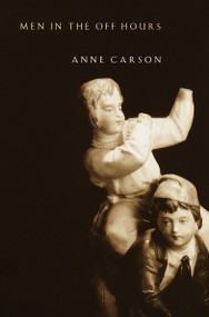Men in the Off Hours by Anne Carson, 9780375707568