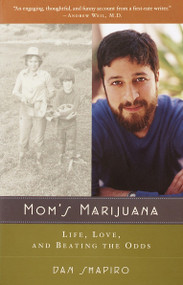 Mom's Marijuana (Life, Love, and Beating the Odds) by Dan Shapiro, 9780375708015