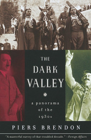 The Dark Valley (A Panorama of the 1930s) by Piers Brendon, 9780375708084