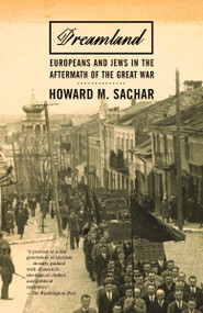 Dreamland (Europeans and Jews in the Aftermath of the Great War) by Howard M. Sachar, 9780375708299