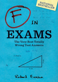 F in Exams (The Very Best Totally Wrong Test Answers) by Richard Benson, 9780811878319