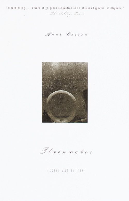 Plainwater (Essays and Poetry) by Anne Carson, 9780375708428