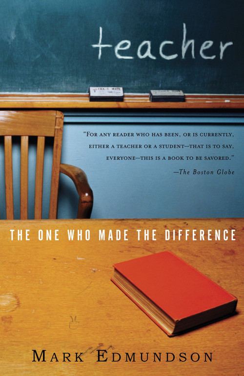 Teacher (The One Who Made the Difference) by Mark Edmundson, 9780375708541