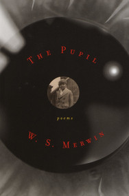 The Pupil (Poems) by W. S. Merwin, 9780375709647