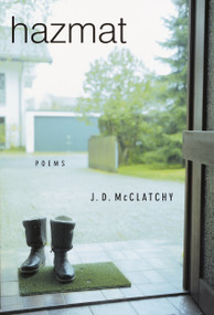 Hazmat by J. D. McClatchy, 9780375709913