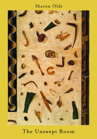 The Unswept Room by Sharon Olds, 9780375709982