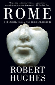 Rome (A Cultural, Visual, and Personal History) by Robert Hughes, 9780375711688